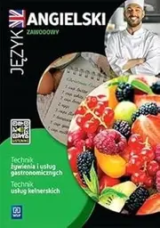 Język angielski zawodowy dla technika żywienia i usług gastronomicznych oraz technika usług kelnerskich Zeszyt ćwiczeń: Technik żywienia i usług gastronomicznych Technik usług kelnerskich