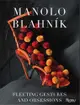 Manolo Blahnik: Fleeting Gestures and Obsessions