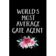 World’’s Most Average Gate Agent: Gate Agent Gifts - Blank Lined Notebook Journal - (6 x 9 Inches) - 120 Pages