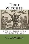 Dixie Witches: 9 True Southern Witch Trials by CL Gammon (English) Paperback Boo