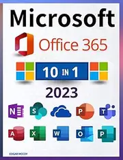 Microsoft Office 365: [10 en 1] Le guide définitif et détaillé pour un apprentissage rapide d'Excel, Word, PowerPoint, OneNote, Access, Outlook, SharePoint, Publisher, Teams et OneDrive.