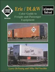 ERIE / DL&W Color Guide to Freight & Passenger Equipment - (BRAND NEW BOOK)