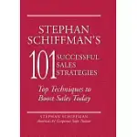 STEPHAN SCHIFFMAN’S 101 SUCCESSFUL SALES STRATEGIES: TOP TECHNIQUES TO BOOST SALES TODAY