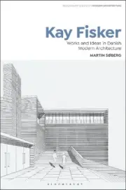 Kay Fisker: Works and Ideas in Danish Modern Architecture by Martin S?berg Paper
