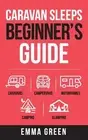 Emma Green Caravan Sleeps Beginner's Guide (Paperback)