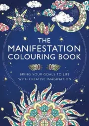 Manifestation Colouring Book : Bring Your Goals to Life With Creative Imagina...