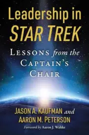 Leadership in Star Trek: Lessons from the Captain's Chair by Jason A. Kaufman Pa