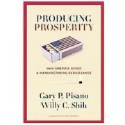 Producing Prosperity: Why America Needs a Manufacturing Renaissance