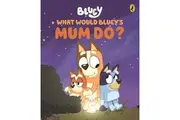 Bluey: What Would Bluey's Mum Do?