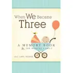 WHEN WE BECAME THREE