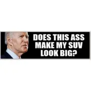 Anti Joe Biden Does This Ass Make My SUV Look Big 3x10 Bumper Sticker 793