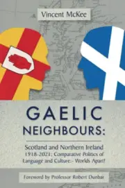 GAELIC NEIGHBOURS: Scotland and Northern Ireland 1918-2021; Comparative