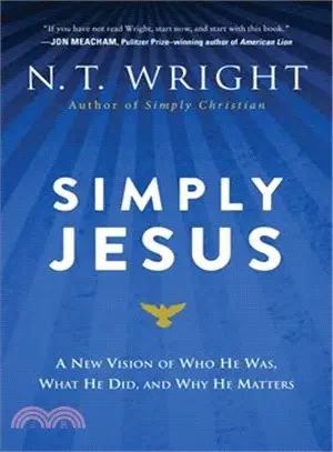 Simply Jesus ─ A New Vision of Who He Was, What He Did, and Why He Matters