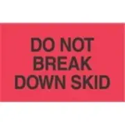 1000 - #DL2161 3x5" Do Not Break Down Skid Label