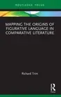 Mapping the Origins of Figurative Language in Comparative Literature by Richard