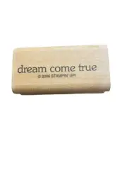DREAM COME TRUE 2005 STAMPIN UP! RUBBER STAMP. 2”x 1”