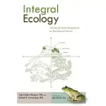 INTEGRAL ECOLOGY: UNITING MULTIPLE PERSPECTIVES ON THE NATURAL WORLD
