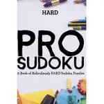 PRO SUDOKU: A BOOK OF RIDICULOUSLY HARD SUDOKU PUZZLES