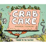 CRAB CAKE ― TURNING THE TIDE TOGETHER(精裝)/ANDREA TSURUMI【禮筑外文書店】