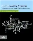 RDF Database Systems: Triples Storage and Sparql Query Processing