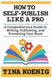 How to Self-Publish Like a Pro: A Comprehensive Guide to Writing