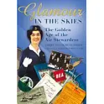 GLAMOUR IN THE SKIES: THE GOLDEN AGE OF THE AIR STEWARDESS