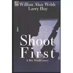 SHOOT FIRST: A HIT WORLD STORY
