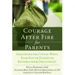 COURAGE AFTER FIRE FOR PARENTS OF SERVICE MEMBERS: STRATEGIES FOR COPING WHEN YOUR SON OR DAUGHTER RETURNS FROM DEPLOYMENT