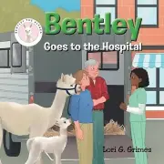 Bentley Goes to the Hospital Lori G Grimes Paperback