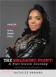 The Breaking Point: a Full-circle Journey, Workbook & Journal ― Living Life Beyond All the Broken Pieces