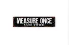 Measure Once Cuss Twice Sign - Funny Kitchen Tool Shed Workshop Rustic Metal
