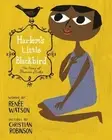 Harlem's Little Blackbird: The Story of Florence Mills by Watson, Renée