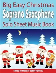 Big Easy Christmas Soprano Saxophone Solo Sheet Music Book