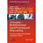 3D IMAGING--MULTIDIMENSIONAL SIGNAL PROCESSING AND DEEP LEARNING: 3D IMAGES, GRAPHICS AND INFORMATION TECHNOLOGIES, VOLUME 1