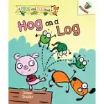 HOG ON A LOG: AN ACORN BOOK (A FROG AND DOG BOOK #3)