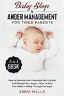 Baby Sleep and Anger Management for Tired Parents 2-in-1 Book: How to Improve...
