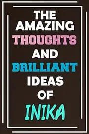 The Amazing Thoughts and Brilliant Ideas of Inika: Blank Lined Notebook - Personalized Name - Custom Journal for Inika