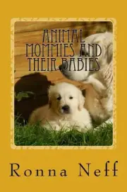 Animal Mommies and Their Babies by Ronna L. Neff (English) Paperback Book