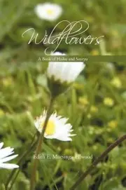 Wildflowers: A Book of Haiku and Senryu by Edith E. Muesing Ellwood (English) Pa