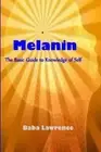 Melanin: The Basic Guide to Knowledge of Self. Lawrence 9781494920906 New<|