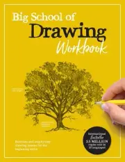 Big School of Drawing Workbook: Exercises and step-by-step drawing lessons for t