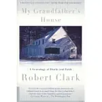 MY GRANDFATHER’S HOUSE: A GENEALOGY OF DOUBT AND FAITH