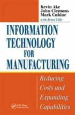 Information Technology for Manufacturing:- 1574443593, hardcover, Kevin Ake, new