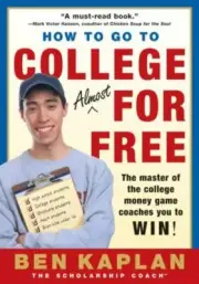 How to Go to College Almost for Free, Updated by Ben Kaplan (2001, Trade...