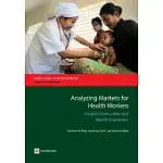 ANALYZING MARKETS FOR HEALTH WORKERS: INSIGHTS FROM LABOR AND HEALTH ECONOMICS