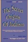 THE SECRET ORIGINS OF JUDAISM By Malik H. Jabbar **BRAND NEW**