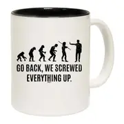 Evolution Screwed Everything Up Mug Cup