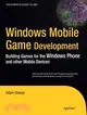 Windows Mobile Game Development: Building Games for the Windows Phone and Other Mobile Devices