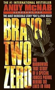Bravo Two Zero: The Harrowing True Story of a Special Forces Patrol Behind the Lines in Iraq