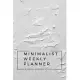 Minimalist Weekly Planner: Universal Calendar Organizer Space for the entire year and more 6x9 120 pages